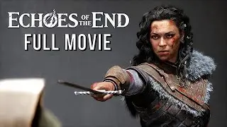 Echoes of the End &ndash; Full Game Movie (All Cutscenes) 4K 2025