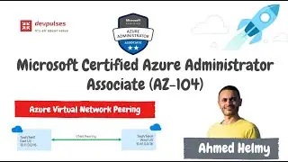 [Arabic] Azure Administrator (AZ-104)| Azure VNet Peering & Global Peering | Hands-On | Azure Arabic