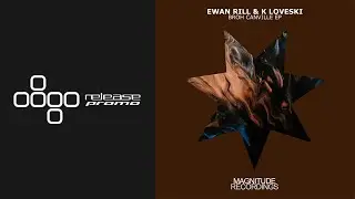 Ewan Rill & K Loveski - Broh Canville [Magnitude Recordings]