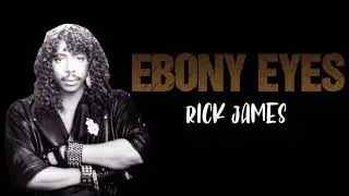 RICK JAMES - Ebony Eyes - Lyrics!