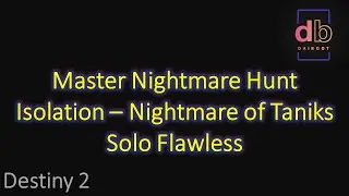 Destiny 2 Master Nightmare Hunt Isolation   Nightmare of Taniks, The Scarred   Solo Flawless