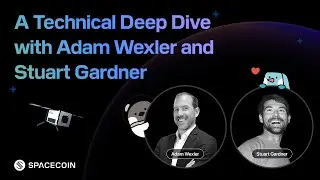 Blockchain Meets Space Technology: Stuart Gardner & Adam Wexler on Spacecoin's Decentralized Network