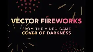 Vector Fireworks After Effects Tutorial - From the video game Cover of Darkness