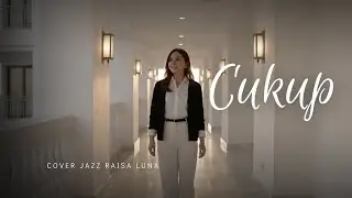 Cukup – Ziva Magnolya | Jazz Cover by Raisa Luna