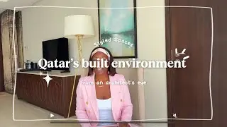 Exploring Qatar&rsquo;s Built Environment Through an Architect&rsquo;s Eye | Design, Culture & Innovation