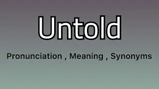 Untold meaning - Untold pronunciation - Untold example - Untold synonyms