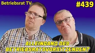 Alleingang des Betriebsratsvorsitzenden! - Betriebsrat TV (Folge 439)