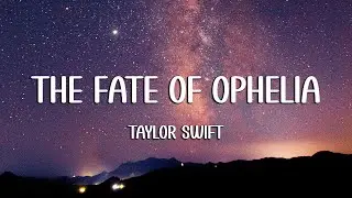 Taylor Swift - The Fate of Ophelia