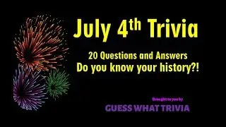 4th July Trivia Quiz - Test Out your INDEPENDENCE DAY knowledge!