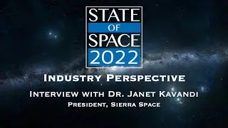 2022 State of Space - Dr. Janet Kavandi, President, Sierra Space