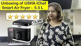 Unboxing of USHA iChef Smart Air Fryer -  5.5 L