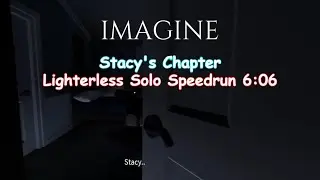 [Former WR] Imagine - Stacy's Chapter Speedrun Lighterless 6:06