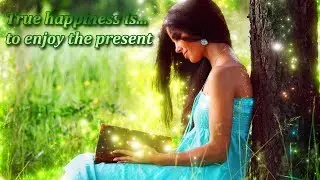 All about happiness. Quotes. True happiness is to enjoy the present.