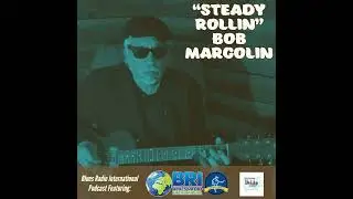 Steady Rollin' Bob Margolin on Blues Radio International With Jesse & Audrey 2021