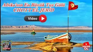 Afrika'nın En B&uuml;y&uuml;k Tuz G&ouml;l&uuml;: CHOTT EL JERİD