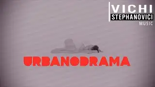 Vichi Stephanovici - Urbanodrama