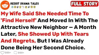 My Wife Said She Needed Time To 'Find Herself' And Moved In With The... - Best Reddit Stories