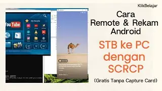 Cara Remote & Rekam Berbagai Device Android (Hp, STB & Tv) ke PC dgn SCRCPY