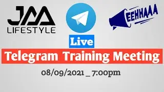 Jaa LifeStyle Telegram Training Meeting 08/09/2021_7:00pm