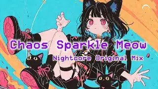 Nightcore Original - Chaos Sparkle Meow ✨ | Catgirl Hyper Pop Vibe | Fast Anime EDM Beats 🐾⚡