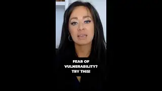 How to overcome fear of vulnerability