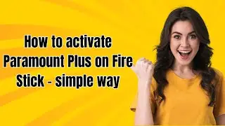 How to activate Paramount Plus on Fire Stick - simple way