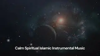 Calm Spiritual Islamic Instrumental Music | Emotional Background Nasheed