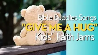 Give Me a Hug - Bible Buddies Songs | Kids' Faith Jams