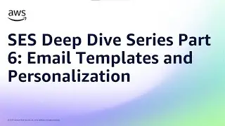 SES Deep Dive Series Part 6: Email Templates and Personalization | Amazon Web Services