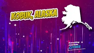 Kobuk, Alaska ⭐️🌎 AMERICAN CITIES 🌎⭐️