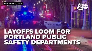 Potential budget cuts threaten to reduce Portland's public safety workforce and resources