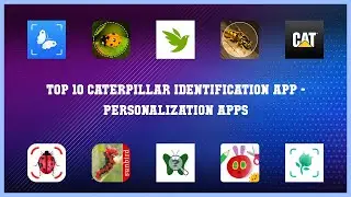Top 10 Caterpillar Identification App Android Apps