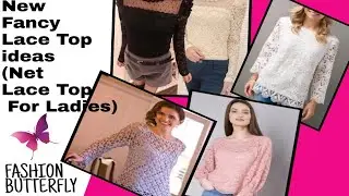 New Lace Top Design Ideas/ Net Top For Ladies||fashion butterfly