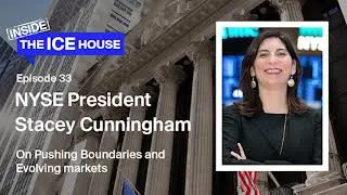 Episode 33: NYSE President Stacey Cunningham on pushing boundaries and evolving markets.