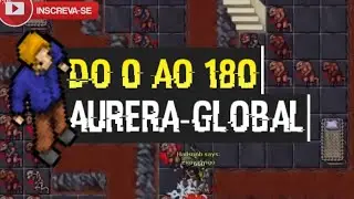 UMA TRAJETÓRIA NO AURERA-GLOBAL #PT1  - UPANDO DO 0 AO 180 + COMPRANDO UM SET + FAZENDO 4KK