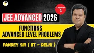 Functions L- 03 | JEE Advanced 2026 || Concept + Advanced Level Problems🔥|| Pandey Sir