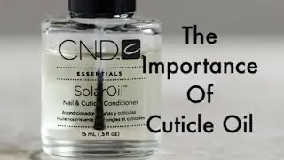 The Importance of Cuticle Oil