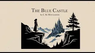 The Blue castle - by L. M. Montgomery (Explained)