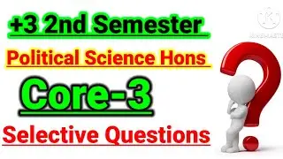 +3 Political Science Hons Core-3|2nd Semester|Selective Questions|Laxmi Priya panda Edu|