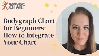 Bodygraph Chart Tutorial for Beginners: How to Integrate Your Chart