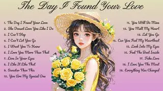 The Day I Found Your Love🌸Songs Playlist🌻 Love Song🍃Official Music Video🍁Song Lyrics