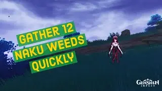 How to Get 12 Naku Weed Quickly In Genshin Impact _ 12 Naku Weed Location