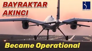 Bayraktar AKINCI UCAV Became Operational
