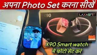 x90 smartwatch me apna photo kaise lagaye | x90 max watch me apna photo set  kaise kare | x90 watch