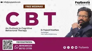 CBT Webinar | An Outlook To Cognitive Behaviour Therapy | DR Prajeesh Palanthara | PsyQuesta Wbinar