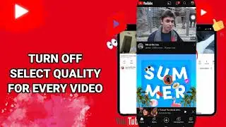 How To Turn Off Select Quality For Every Video On YouTube App