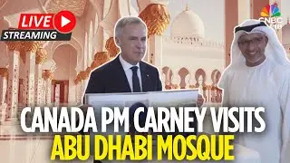 WATCH LIVE: Canada PM Mark Carney Visits Sheikh Zayed Grand Mosque In Abu Dhabi | FIPA | UAE | N18G