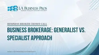 Business Brokerage: Generalist vs. Specialist Approach