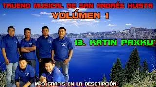 Katin Paxhku’, Trueno Musical de San Andrés Huista