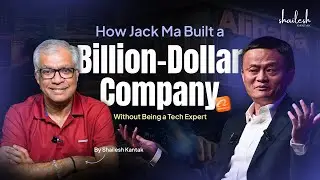 How Jack Ma Built a $300B Empire Without Being a Techie: Leadership Lessons for MSMEs